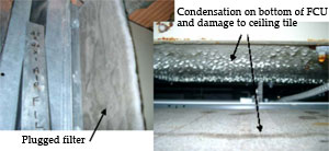 Left: Plugged filter; Right: Condensation on bottom of FCU and damage to ceiling tile